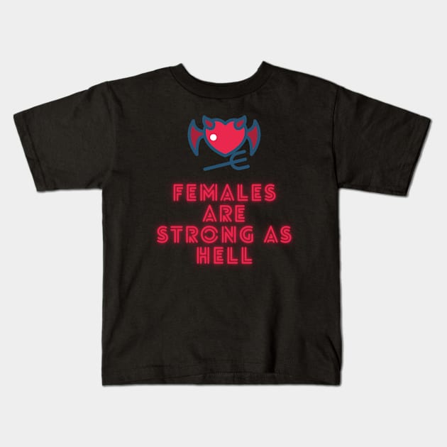 Female Are Strong As Hell! Kids T-Shirt by ZigyWigy